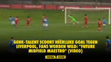Genk-talent scoort héérlijke goal tegen Liverpool, fans worden wild: "Future midfield maestro" (VIDEO)