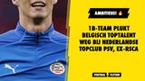 AMBITIEUS! 1B-team plukt Belgisch toptalent weg bij Nederlandse topclub PSV, ex-RSCA