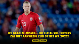 We gaan ze missen... Dit elftal vol toppers zal niet aanwezig zijn op het WK 2022, met Haaland!