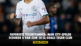 Favoriete tegenstander: Man City-speler scoorde 6 van zijn 14 CL-goals tegen Club Brugge