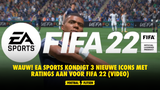WAUW! EA Sports kondigt 3 nieuwe icons met ratings aan voor FIFA 22 (VIDEO)
