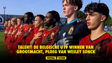 TALENT! De Belgische U19 winnen van grootmacht, ploeg van Wesley Sonck