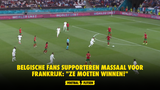 Belgische fans supporteren massaal voor Frankrijk: "Ze moeten winnen!"
