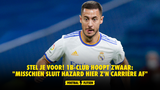 STEL JE VOOR! 1B-club hoopt zwaar: "Misschien sluit Hazard hier z'n carrière af"
