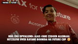 Heel erg opvallend: Ajax-fans zeggen ALLEMAAL hetzelfde over Rayane Bounida na Future Cup