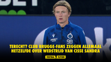 TERECHT? Club Brugge-fans zeggen allemaal hetzelfde over wedstrijd van Cisse Sandra