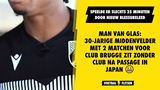 Man van glas: 30-jarige middenvelder met 2 matchen voor Club zit zonder club na passage in Japan