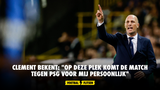Clement bekent: "Op deze plek komt de match tegen PSG voor mij persoonlijk"