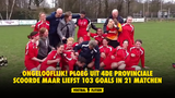 ONGELOOFLIJK! Ploeg uit 4de Provinciale scoorde maar liefst 103 goals in 21 matchen