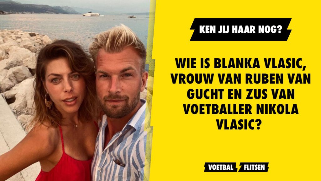 Wie Is Blanka Vlasic Vrouw Van Ruben Van Gucht En Zus Van Voetballer Nikola Vlasic