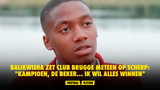 Balikwisha zet Club Brugge meteen op scherp: "Eerste plaats, de beker... Ik wil alles winnen"