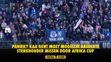 PANIEK? KAA Gent moet mogelijk absolute sterkhouder missen door Afrika Cup