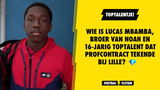 Wie is Lucas Mbamba, broer van Noah en 16-jarig toptalent dat profcontract tekende bij Lille?