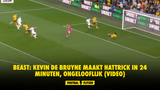 BEAST: Kevin De Bruyne maakt HATTRICK in 24 minuten, ongelooflijk (VIDEO)