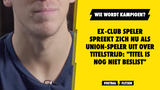Ex-Club speler spreekt zich nu als Union-speler uit over titelstrijd: "Titel is nog niet beslist"