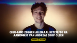 Club-fans zeggen allemaal hetzelfde na aankomst van Andreas Skov Olsen