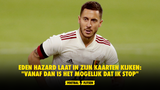 Eden Hazard laat in zijn kaarten kijken: "Vanaf dan is het mogelijk dat ik stop"
