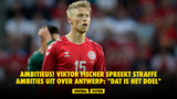 AMBITIEUS! Viktor Fischer spreekt straffe ambities uit over Antwerp: "Dat is het doel"