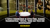 2 topics verdwijnen in Extra Time, kijkers teleurgesteld: "Spijtig, vond dat toch een meerwaarde"