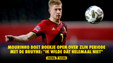 Mourinho doet boekje open over zijn periode met De Bruyne: "Ik wilde dat helemaal niet"