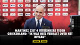 Martinez ziet 4 uitblinkers tegen Griekenland: "Ik was heel verrast over het niveau"
