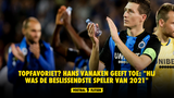 Topfavoriet? Hans Vanaken geeft toe: "Hij was de beslissendste speler van 2021"