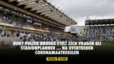 HUH? Politie Brugge stelt zich vragen bij stadionplannen ... na overtreden coronamaatregelen