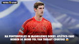 Na puntenverlies in Madrileense derby: Atlético-fans hebben de MOND VOL van Thibaut Courtois
