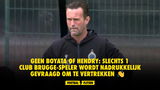 Geen Boyata of Hendry: slechts 1 Club Brugge-speler wordt nadrukkelijk gevraagd om te vertrekken