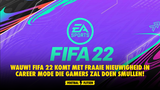 WAUW! FIFA 22 komt met fraaie nieuwigheid in Career Mode die gamers zal doen smullen!