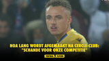 Noa Lang wordt afgemaakt na Cercle-Club: "Schande voor onze competitie"