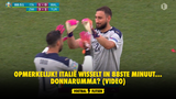 Opmerkelijk! Italië wisselt in 88ste minuut... Donnarumma? (VIDEO)