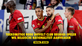 Toekomstige Rode Duivel? Club Brugge-speler wil Belgische nationaliteit aanvragen
