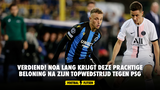 Verdiend! Noa Lang krijgt deze prachtige beloning na zijn topwedstrijd tegen PSG