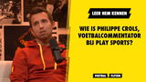 Wie is Philippe Crols, voetbalcommentator bij Play Sports?
