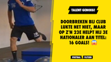 Doorbreken bij Club lukte net niet, maar op z'n 23e helpt hij 3e Nationaler aan titel: 16 goals!