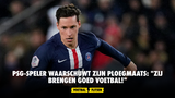 PSG-speler waarschuwt zijn ploegmaats: "Zij brengen goed voetbal!"