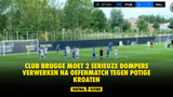 Club Brugge moet 2 serieuze dompers verwerken na oefenmatch tegen potige Kroaten