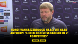 HOHO! Vanhaezebrouck haalt uit naar Antwerp: "Lieten zich uitschakelen in 2 competities"