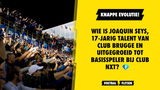 Wie is Joaquin Seys, 17-jarig talent van Club Brugge dat selectie haalde tegen Union?