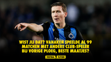 Wist jij dat? Vanaken speelde al 99 matchen met andere Club-speler bij vorige ploeg, beste maatjes?