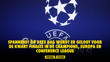 Op dit tijdstip wordt er geloot voor de kwartfinales in de Champions League, Europa League en Conference League