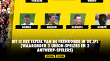 Dit is het elftal van de heenronde in de JPL (waaronder 3 Union-spelers en 2 Antwerp-spelers)